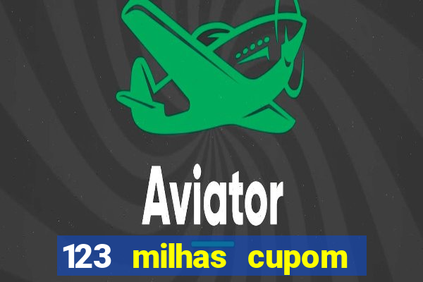 123 milhas cupom de desconto